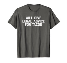 Load image into Gallery viewer, Funny Lawyer Shirt: Will Give Legal Advice For Tacos T-Shirt
