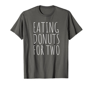 Eating Donuts For Two Funny Pregnancy T-Shirt