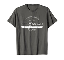 Load image into Gallery viewer, Official Member of the Piss and Moan Club t-shirt
