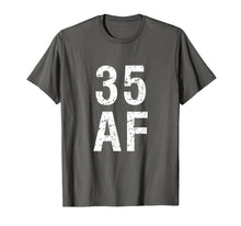 Load image into Gallery viewer, 35 AF T Shirt - Funny 35th Birthday Present

