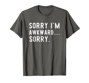 Funny Introvert Odd Awkward T-Shirt Sorry I'm Awkward Sorry