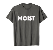 Load image into Gallery viewer, MOIST T-Shirt Random Awkward Funny Word Tee
