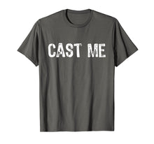 Load image into Gallery viewer, Cast Me Actor Actress Theatre Funny T-Shirt
