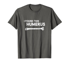 Load image into Gallery viewer, I Found This Humerus | Funny Physical Therapy T-Shirt
