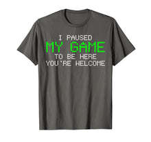 Load image into Gallery viewer, Gamer T-Shirt I Paused My Game Tshirt Funny Gift Tee
