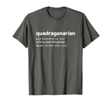 Load image into Gallery viewer, Quadragenarian Funny 40th Birthday Gag Gift T Shirt
