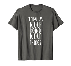 I'm A WOLF Doing WOLF Things T-Shirt