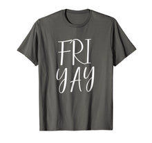 Load image into Gallery viewer, FRI YAY Friday Shirt

