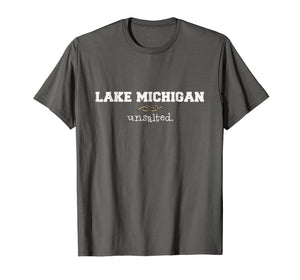 Lake Michigan gift tshirt for the Great Lakes, unsalted!