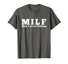 Load image into Gallery viewer, MILF Man I Love Fishing T-Shirt
