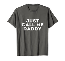 Load image into Gallery viewer, OFFICIAL Just Call Me Daddy T-Shirt
