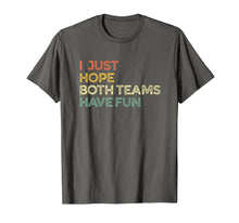Load image into Gallery viewer, I Just Hope Both Teams Have Fun T Shirts for Men,Women,Kids
