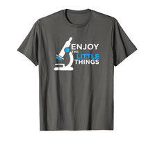 Load image into Gallery viewer, Enjoy the Little Things - Funny Microbiology Shirt
