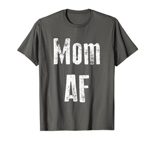 Mom AF Shirt Funny Cute Gift