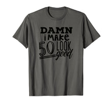 Load image into Gallery viewer, Damn I Make 50 Look Good Birthday Party T Shirt
