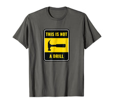 Load image into Gallery viewer, This is not a drill - hammer shirt
