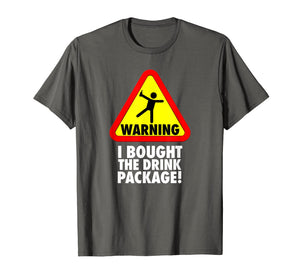Funny Cruise Warning I bought the Drink Package T Shirt