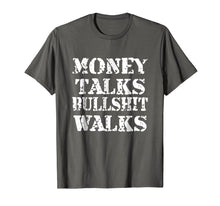 Load image into Gallery viewer, Money Talks Bullshit Walks T-Shirt Novelty Funny Shirt
