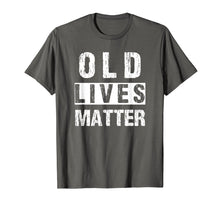 Load image into Gallery viewer, Old Lives Matter Tshirt 40th 50th 60th 70th Birthday Gift
