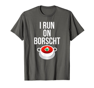 I Run On Borscht Funny Ukrainian Slavic T-shirt