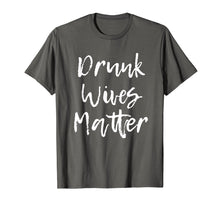 Load image into Gallery viewer, Drunk Wives Matter Drinking T-Shirt
