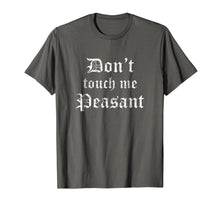 Load image into Gallery viewer, Funny Renaissance Festival Shirt Don't Touch Me Peasant Gift
