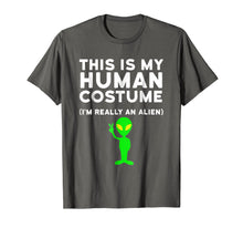 Load image into Gallery viewer, This Is My Human Costume I'm Really an Alien Shirt
