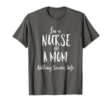 Load image into Gallery viewer, I'm A Nurse and A Mom Nothings Scares Me Funny Nursing Shirt
