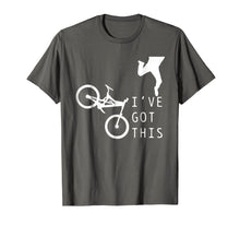 Load image into Gallery viewer, Mountain Bike Shirt - Funny MTB I've Got This T-Shirt Gift
