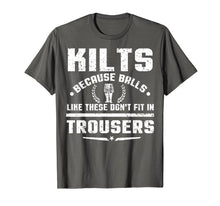 Load image into Gallery viewer, Kilt Because Balls Like These Don&#39;t Fit In Trousers T-Shirt
