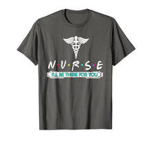 Load image into Gallery viewer, NURSE T-shirt, N.U.R.S.E i'll be there for you T-shirt
