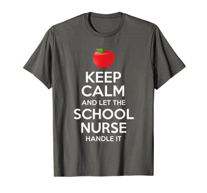 Keep Calm And Let The School Nurse Handle It T-Shirt