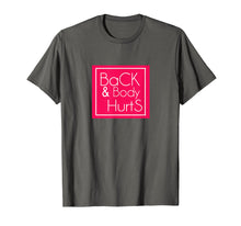 Load image into Gallery viewer, Back &amp; Body Hurts T-shirt
