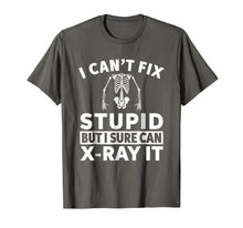Load image into Gallery viewer, I Can't Fix Stupid But I Sure Can X-Ray It T-Shirt
