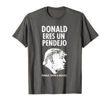 Load image into Gallery viewer, Donald Eres Un Pendejo Funny T-Shirt
