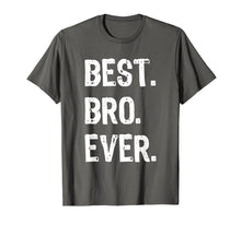 Load image into Gallery viewer, Best Bro Ever Brother Funny Gift T-Shirt
