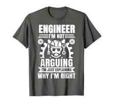 Load image into Gallery viewer, Engineer I'm Not Arguing Shirt | Funny Engineering Gift Idea
