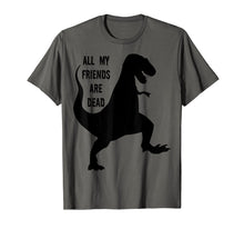 Load image into Gallery viewer, All My Friends Are Dead Dinosaur T-shirt
