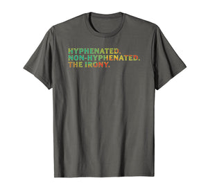 Hyphenated Non-Hyphenated The Irony English Pun T-Shirt