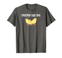 Load image into Gallery viewer, Chicks Dig Me T-Shirt : Funny Gift
