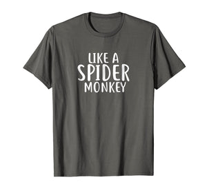 Like A Spider Monkey T-Shirt Cute Funny Spider Monkey Shirts