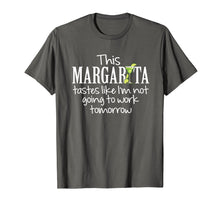 Load image into Gallery viewer, Margarita Tastes Like Im Not Going to Work Tomorrow T-Shirt
