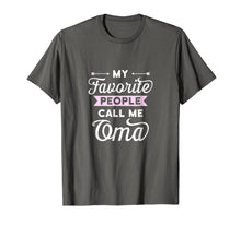 Load image into Gallery viewer, My Favorite People Call Me Oma T-shirt Best Gift Idea
