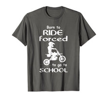 Load image into Gallery viewer, Born To Ride Dirt Bikes Forced To Go To School T Shirts
