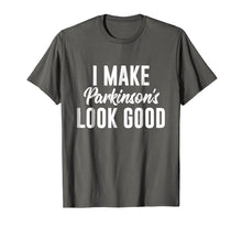 Load image into Gallery viewer, Parkinson&#39;s Awareness Shirt | I Make Parkinson&#39;s Look Good
