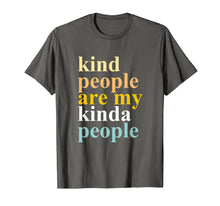 Load image into Gallery viewer, KIND PEOPLE ARE MY KINDA PEOPLE SHIRT
