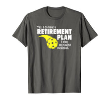 Load image into Gallery viewer, Funny Retirement I Plan On Playing Pickleball T Shirt
