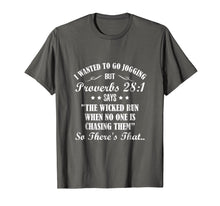 Load image into Gallery viewer, I Wanted To Go Jogging But Proverbs 28:1 Says Funny T-shirt
