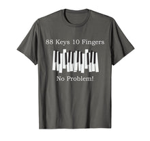 Load image into Gallery viewer, 88 keys 10 fingers - Funny Piano T Shirt
