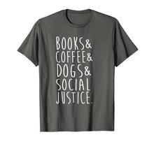 Load image into Gallery viewer, Books Coffee Dogs Social Justice T Shirt
